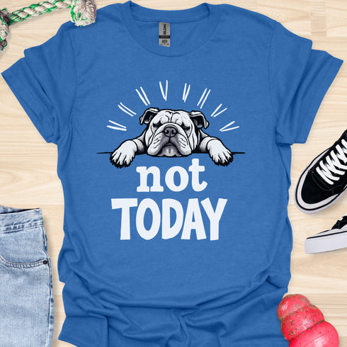 Not today - V1 - Lazy T-Shirt